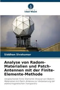 Analyse von Radom-Materialien und Patch-Antennen mit der Finite-Elemente-Methode - Sivakumar Siddhan