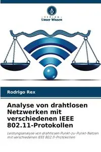 Analyse von drahtlosen Netzwerken mit verschiedenen IEEE 802.11-Protokollen - Rex Rodrigo