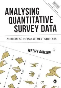 Analysing Quantitative Survey Data for Business and Management Students - Jeremy Dawson