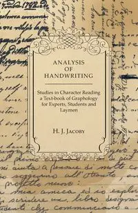 Analysis of Handwriting - An Introduction Into Scientific Graphology - Jacoby H. J.