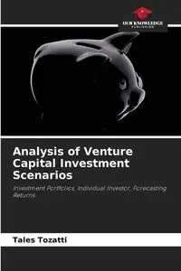 Analysis of Venture Capital Investment Scenarios - Tozatti Tales