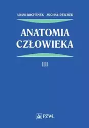 Anatomia człowieka Tom 3 - Adam Bochenek, Michał Reicher