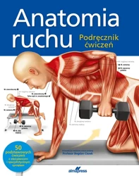 Anatomia ruchu. Podręcznik ćwiczeń (wyd. 2) - Ken Ashwell