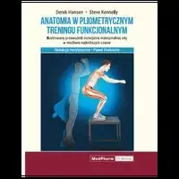 Anatomia w pliometrycznym treningu funkcjonalnym - Hansen D., Kennelly S.