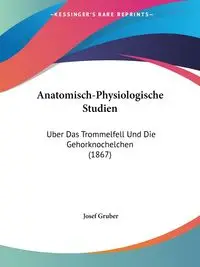 Anatomisch-Physiologische Studien - Josef Gruber