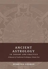 Ancient Astrology in Theory and Practice - George Demetra - 2022