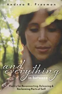 And Everything In-Between - Freeman Andrea R.