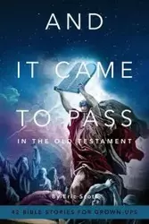 And It Came To Pass In The Old Testament - Scott Eric