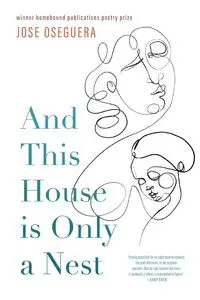 And This House is Only a Nest - Jose Oseguera