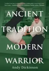 Andy Dickinson - Ancient Tradition, Modern Warrior - Andy Dickinson