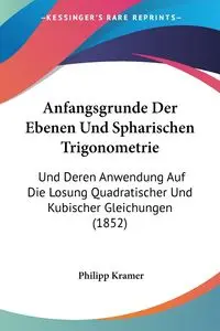 Anfangsgrunde Der Ebenen Und Spharischen Trigonometrie - Kramer Philipp