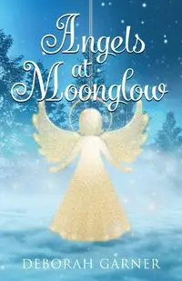 Angels at Moonglow - Deborah Garner