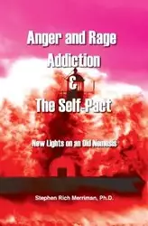 Anger and Rage Addiction & the Self-Pact - Stephen Rich Merriman