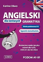 Angielski dla leniwych. Gramatyka. Szkoła podstawowa 4-8. Egzamin ósmoklasisty - Karina Oliwa