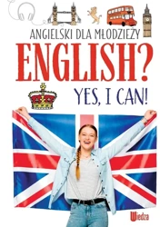 Angielski dla młodzieży. English? Yes, I can! - Marta Machałowska