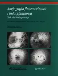 Angiografia fluoresceinowa i indocyjaninowa - Joseph W. Berkow, Robert W. Flower, David H. Orth, Kelley James S.