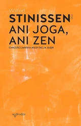 Ani joga, ani zen. Chrześcijańska medytacja głębi wyd. 2024 - Wilfrid Stinissen