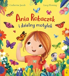 Ania Robaczek i dzielny motylek - Catherine Jacob, Dominika Serafin