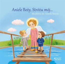 Aniele Boży, Stróżu mój... Modlitwa - Ola Makowska