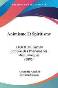 Animisme Et Spiritisme - Aksakof Alexandre