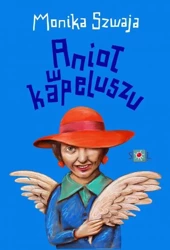 Anioł w kapeluszu - Monika Szwaja - 2013