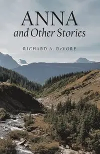 Anna and Other Stories - Richard A. DeVore