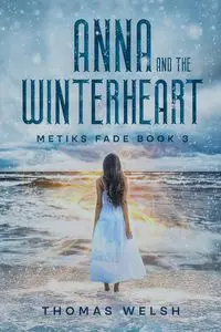 Anna and the Winterheart - Thomas Welsh