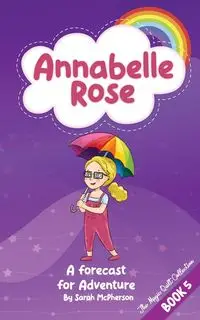 Annabelle Rose - a Forecast for Adventure - Sarah McPherson