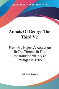 Annals Of George The Third V2 - William Green