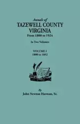 Annals of Tazewell County, Virginia, from 1800 to 1924. in Two Volumes. Volume I, 1800-1922 - John Newton Harman