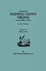 Annals of Tazewell County, Virginia, from 1800 to 1924. in Two Volumes. Volume II, 1853-1924 - John Newton Harman