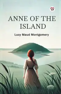 Anne of the Island - Lucy Maud Montgomery