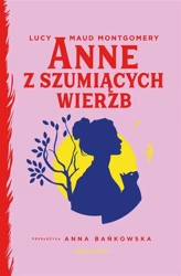 Anne z Szumiących Wierzb - Lucy Maud Montgomery