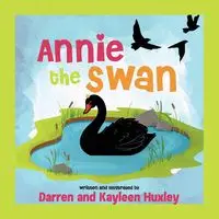 Annie The Swan - Darren Huxley and Kayleen