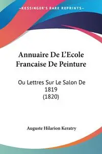 Annuaire De L'Ecole Francaise De Peinture - Keratry Auguste Hilarion