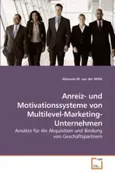 Anreiz- und Motivationssysteme von Multilevel-Marketing-Unternehmen - van Manuela M. der Willik