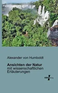 Ansichten der Natur - von Alexander Humboldt