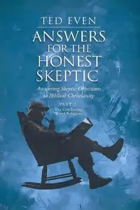 Answers for the Honest Skeptic Part 3 - Ted Even