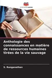 Anthologie des connaissances en matière de ressources humaines tirées de la vie sauvage - Ranganathan S.