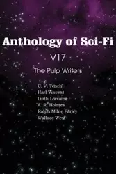 Anthology of Sci-Fi V17 the Pulp Writers - Vincent Harl