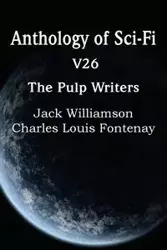 Anthology of Sci-Fi V26, the Pulp Writers - Charles Louis Fontenay