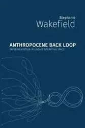 Anthropocene Back Loop - Stephanie Wakefield