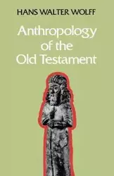 Anthropology of the Old Testament - Hans Walter Wolff