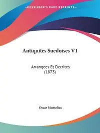 Antiquites Suedoises V1 - Oscar Montelius