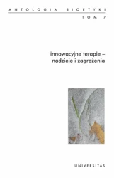 Antologia bioetyk T.7 Innowacyjne terapie - Włodzimierz Galewicz