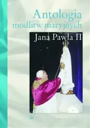 Antologia modlitw maryjnych Jana Pawła II - Bogdan Giemza