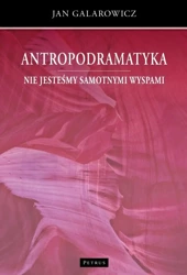 Antropodramatyka. Nie jesteśmy samotnymi wyspami - Jan Galarowicz