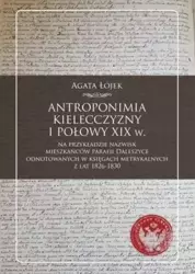 Antroponimia Kielecczyzny I połowy XIX w. - Agata Łojek