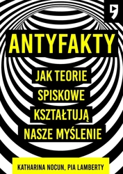 Antyfakty. Jak teorie spiskowe kształtują nasze myślenie - Katharina Nocun