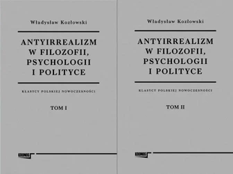 Antyirrealizm w filozofii, psychologii... T.1-2 - Władysław Kozłowski